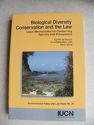 Biological Diversity Conservation and the Law : Legal Mechanisms for Conserving Species and Ecosy...