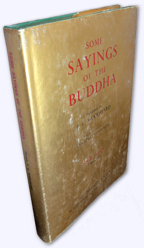 Some Sayings of the Buddha according to the Pali Canon. Translated by F. L. Woodward. With an Int...