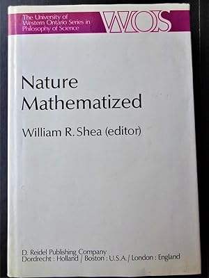 NATURE MATHEMATIZED Historical and Philosophical Case Studies in Classical Modern Natural Philoso...