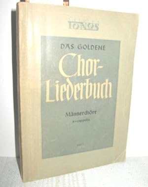 Imagen del vendedor de Das goldene Chorliederbuch Band 1 (Mnnerchre a-capella) a la venta por Antiquariat Zinnober