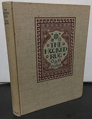 Imagen del vendedor de The Hooked Rug a record of its ancient origin, modern development, methods of making, sources of design, value as a handicraft a la venta por Philosopher's Stone Books