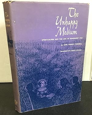 Seller image for The Unhappy Medium Spiritualism and the Life of Margaret Fox for sale by Philosopher's Stone Books