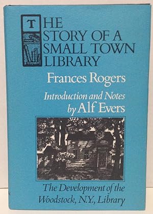 The Story of a Small Town Library Woodstock, New York intro and notes by Alf Evers