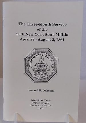 The Three-Month Service of the 20th New York State Militia: April-August 11861 (New Booklet, No. ...