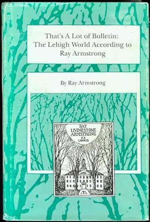 Bild des Verkufers fr That's a Lot of Bulletin: The Lehigh World According to Ray Armstrong zum Verkauf von Bookmarc's