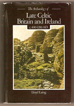 THE ARCHAEOLOGY OF LATE CELTIC BRITAIN AND IRELAND c.400 - 1200 AD