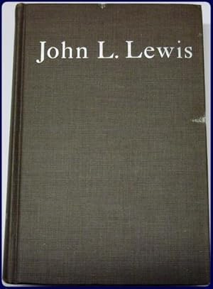 Imagen del vendedor de JOHN L. LEWIS: AN UNAUTHORIZED BIOGRAPHY a la venta por Parnassus Book Service, Inc