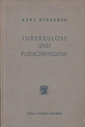 Tuberkolose und Fleischhygiene. Untersuchungen über die pathologische Anatomie und Pathogese der ...