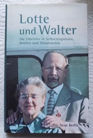 Bild des Verkufers fr Lotte und Walter - Die Ulbrichts in Selbstzeugnissen, Briefen und Dokumenten. zum Verkauf von Antiquariat BcherParadies