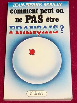 Immagine del venditore per COMMENT PEUT-ON NE PAS TRE FRANCAIS ? venduto da LE BOUQUINISTE