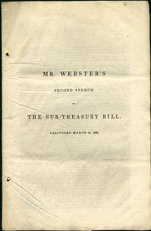 Imagen del vendedor de Mr. Webster's Second Speech on The Sub-Treasury Bill. Delivered March 12, 1838 a la venta por Kaaterskill Books, ABAA/ILAB