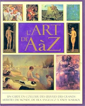Bild des Verkufers fr L'Art de A a Z The A to Z of Art:The World's Greatest and most popular Artists and Their Works. zum Verkauf von Round Table Books, LLC