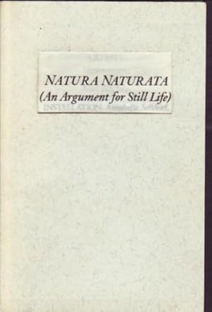 Image du vendeur pour NATURA NATURATA (AN ARGUMENT FOR STILL-LIFE): BENEFIT EXHIBITION FOR SQUAT THEATRE mis en vente par Arcana: Books on the Arts