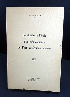 Contribution à l'étude des Médicaments de l'Art Veterinaire Ancien. Thèse.