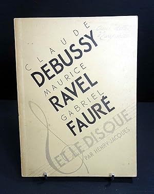 Image du vendeur pour Claude Debussy, Maurice Ravel, Gabriel Faur et le Disque. Avec les dates d'enregistrement. mis en vente par E. & J.L  GRISON