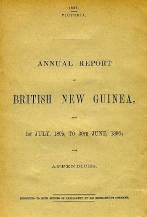 Annual Report on British New Guinea, from 1st July 1895 to 30th June 1896, with appendices