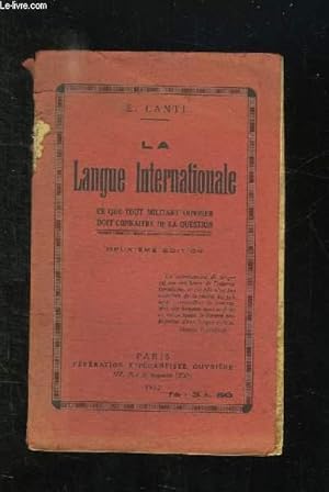 Seller image for LA LANGUE INTERNATIONALE. CE QUE TOUT MILITANT OUVRIER DOIT CONNAITRE DE LA QUESTION. 2em EDITION. for sale by Le-Livre