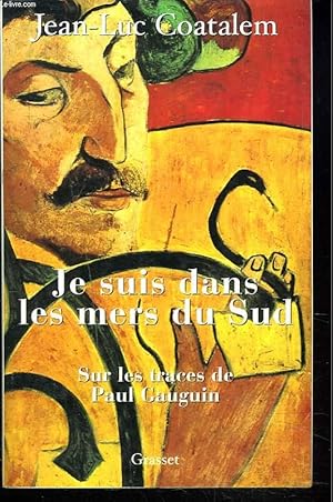 Image du vendeur pour JE SUIS DANS LES MERS DU SUD. SUR LES TRACES DE PAUL GAUGUIN mis en vente par Le-Livre