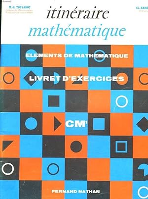 Seller image for ITINERAIRE MATHEMATIQUE. ELEMENTS DE MATHEMATIQUE. LIVRET D'EXERCICES CM1 for sale by Le-Livre