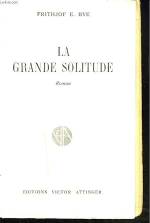 Image du vendeur pour LA GRANDE SOLITUDE mis en vente par Le-Livre