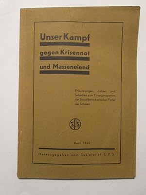 Immagine del venditore per Unser Kampf gegen Krisennot und Massenelend : Erluterungen, Zahlen und Tatsachten zum Krisenprogramm der Sozialdemokratischen. venduto da Expatriate Bookshop of Denmark