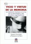 Vicio y virtud de la memoria : la memoria humana a la luz de la neurología y los estudios cognosc...