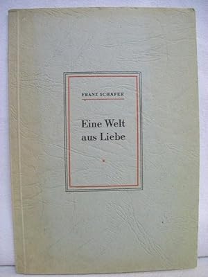 Bild des Verkufers fr Eine Welt aus Liebe : Von den Grnden gott-menschlichen lebens. Zeit und Leben im Geiste des Ganzen zum Verkauf von Antiquariat Bler