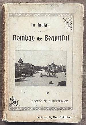 Image du vendeur pour In India ( The Land Of Famine And Plague ) Bombay The Beautiful The First City Of India. EXTREMELY SCARCE mis en vente par Deightons