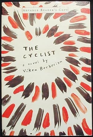 The Cyclist: a Novel [Advance Reader's Copy -- Uncorrected Proof]