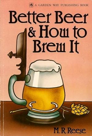 BETTER BEER & HOW TO BREW IT