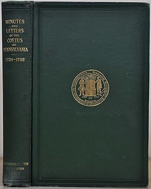 Minutes and Letters of the Coetus of the German Reformed Congregations in Pennsylvania 1747-1792....