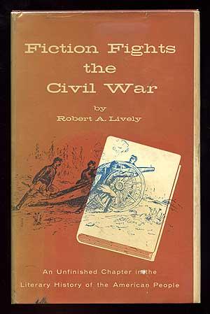 Bild des Verkufers fr Fiction Fights the Civil War: An Unfinished Chapter in the Literary History of the American People zum Verkauf von Between the Covers-Rare Books, Inc. ABAA