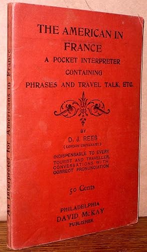 Seller image for The American in France: A Pocket Interpreter Containing Phrases and Travel Talk, Etc. for sale by Boyd Used & Rare Books