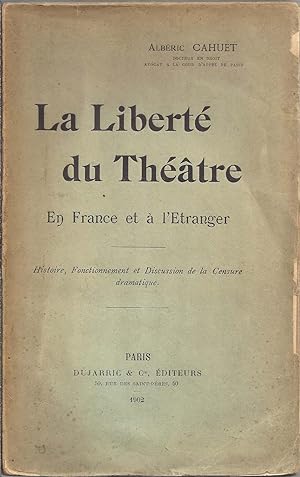 La liberté du théâtre en France et à l'étranger. Histoire, fonctionnement et discussion de la cen...