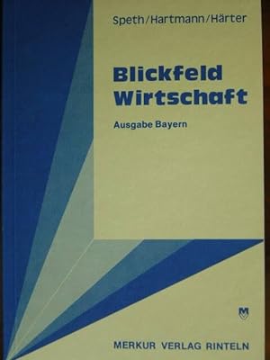 Seller image for Blickfeld Wirtschaft. Lehrbuch. Ausgabe Bayern. Mit zahlreichen Illustrationen und Tabellen. for sale by Antiquariat Tarter, Einzelunternehmen,
