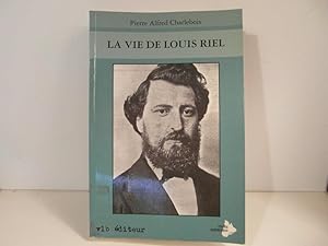 Bild des Verkufers fr La vie de Louis Riel zum Verkauf von Bidonlivre