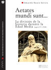 Immagine del venditore per Aetates mundi sunt?. La divisin de la historia durante la Edad Media (ss. IV - XII) venduto da AG Library