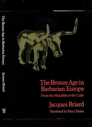 The Bronze Age in Barbarian Europe: From Megaliths to the Celts