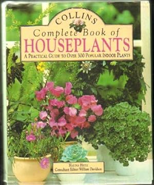 COLLINS COMPLETE BOOK OF HOUSEPLANTS. A PRACTICAL GUIDE TO OVER 300 POPULAR INDOOR PLANTS