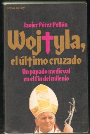 Seller image for WOJTYLA, EL ULTIMO CRUZADO. UN PAPADO MEDIEVAL EN EL FIN DEL MILENIO for sale by Librera Raimundo