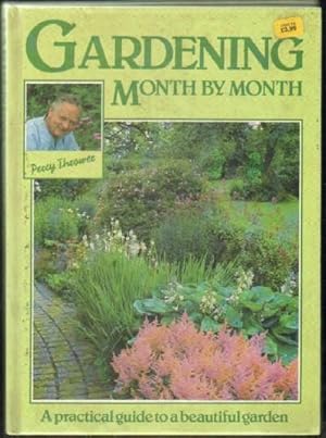 GARDENING MONTH BY MONTH. A PRACTICAL GUIDE TO A BEAUTIFUL GARDEN