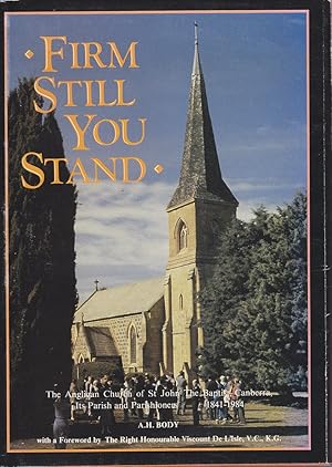 Imagen del vendedor de Firm Still You Stand: The Anglican Church of St. John the Baptist Canberra - Its Parish and Parishioners 1841 - 1984 a la venta por Mr Pickwick's Fine Old Books