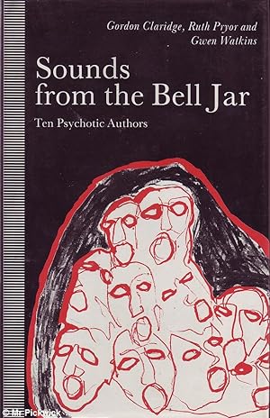 Bild des Verkufers fr Sounds From the Bell Jar: Ten Psychotic Authors zum Verkauf von Mr Pickwick's Fine Old Books