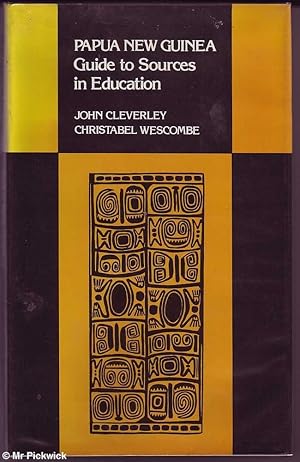 Seller image for Papua New Guinea: Guide to Sources in Education (Syd Uni 1979) for sale by Mr Pickwick's Fine Old Books