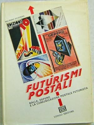 Futurismi Postali; Balla, Depero E La Comunicazione Postale Futurista