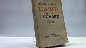 Seller image for LA CRISE MONDIALE L'ASIE CONTRE L'EUROPE A F LEGENDRE for sale by LIBRERIA ANTICUARIA SANZ