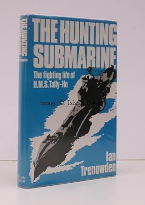 Seller image for The Hunting Submarine. The Fighting Life of 'HMS Tally-Ho'. NEAR FINE COPY IN UNCLIPPED DUSTWRAPPER for sale by Island Books