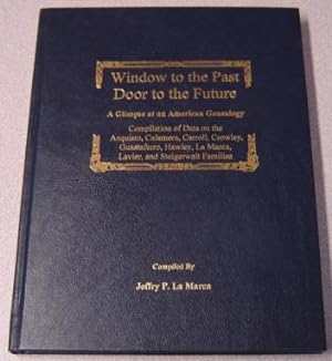 Window To The Past - Door To The Future: A Glimpse At An American Genealogy: Compilation Of Data ...