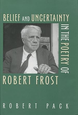 Belief and Uncertainty in the Poetry of Robert Frost