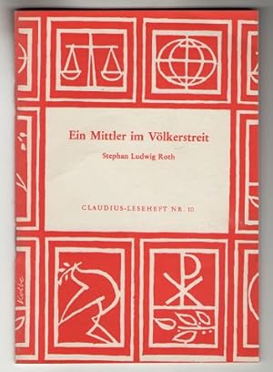 Seller image for Ein Mittler im Vlkerstreit : Stephan Ludwig Roth. Claudius-Leseheft Nr. 10. for sale by Antiquariat Peda